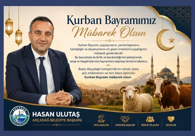 Akçadağ Belediye Başkanı Hasan Ulutaş, Kurban Bayramı dolayısıyla bir kutlama mesajı yayımladı.