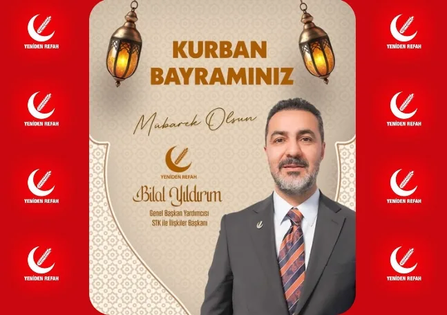 Yeniden Refah Partisi Genel Başkan Yardımcısı Bilal Yıldırım, Kurban Bayramı Mesajı