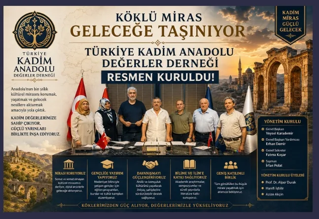 Köklü Miras Geleceğe Taşınıyor: Türkiye Kadim Anadolu Değerler Derneği Resmen Kuruldu