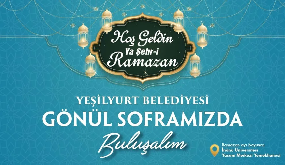 YEŞİLYURT BELEDİYESİ, İNÖNÜ ÜNİVERSİTESİ YAŞAM MERKEZİ’NDE İFTAR SOFRASI KURUYOR!