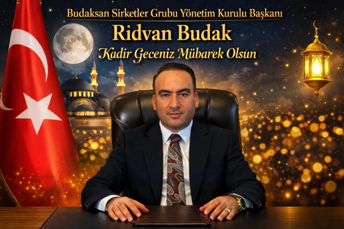 Rıdvan Budak’tan Kadir Gecesi Mesajı: Bu Mübarek Gece Birliğe, Huzura ve Umuda Vesile Olsun