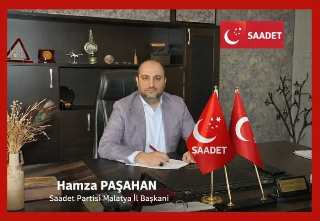 Saadet Partisi Malatya İl Başkanı Av. Hamza Paşahan’dan yetkililere davet