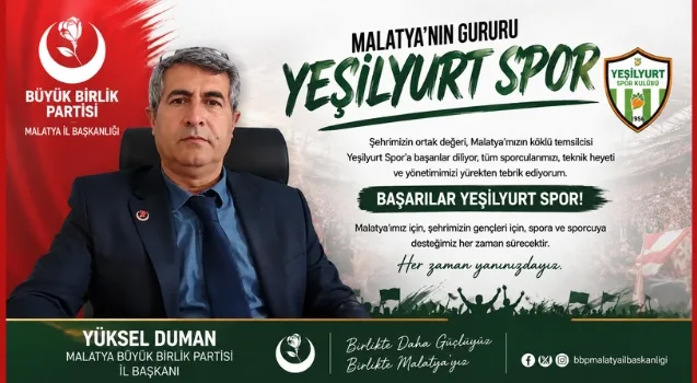 BBP Malatya İl Başkanı Yüksel Duman’dan Yeşilyurtspor Maçlarındaki Organizasyon Eksikliklerine Eleştiri