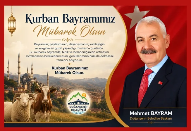 Doğanşehir Belediye Başkanı Mehmet Bayram’dan Kurban Bayramı Mesajı